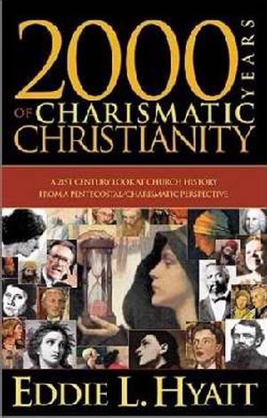 2000 Years Of Charismatic Christianity PB - Eddie L Hyatt